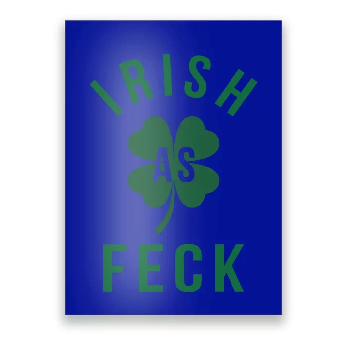 Irish As Feck Green Lucky Shamrock St Patrick's Day Gift Poster