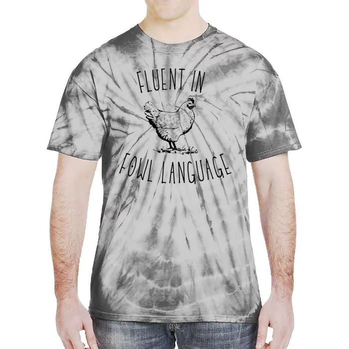 I Am Fluent In Fowl Language Tie-Dye T-Shirt