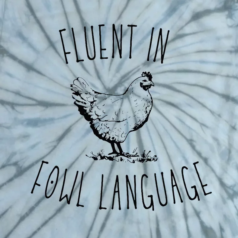 I Am Fluent In Fowl Language Tie-Dye T-Shirt