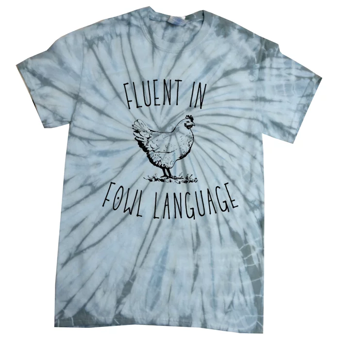 I Am Fluent In Fowl Language Tie-Dye T-Shirt