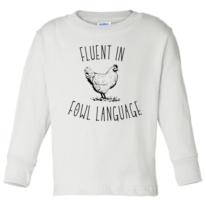 I Am Fluent In Fowl Language Toddler Long Sleeve Shirt