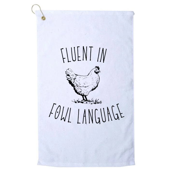 I Am Fluent In Fowl Language Platinum Collection Golf Towel