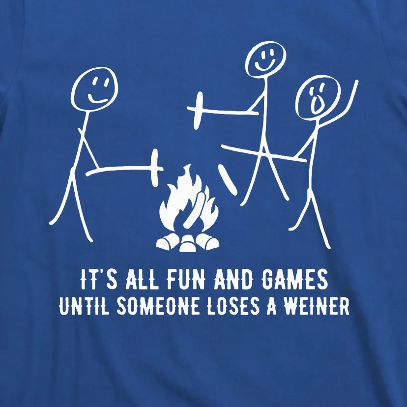 ItS All Fun And Games Until Someone Lose A Weiner T-Shirt