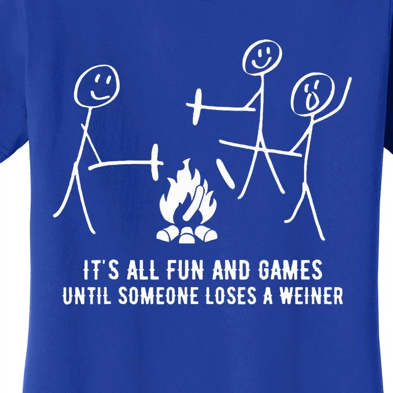 ItS All Fun And Games Until Someone Lose A Weiner Women's T-Shirt