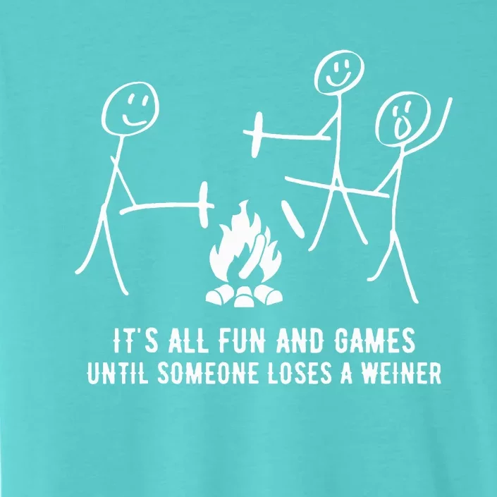 ItS All Fun And Games Until Someone Lose A Weiner ChromaSoft Performance T-Shirt