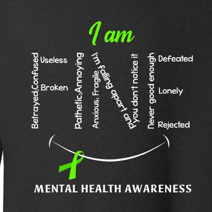 I Am Fine Mental Health Awareness Ribbon Green Toddler Sweatshirt