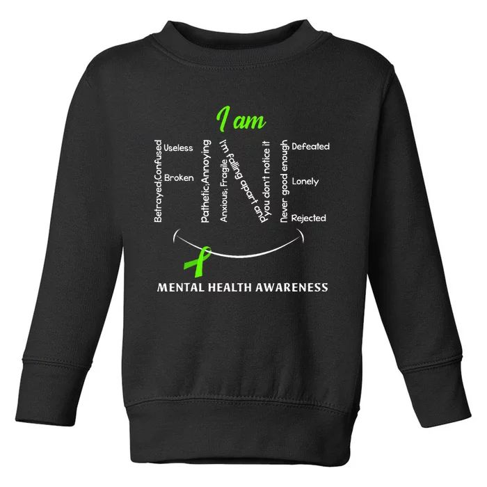 I Am Fine Mental Health Awareness Ribbon Green Toddler Sweatshirt