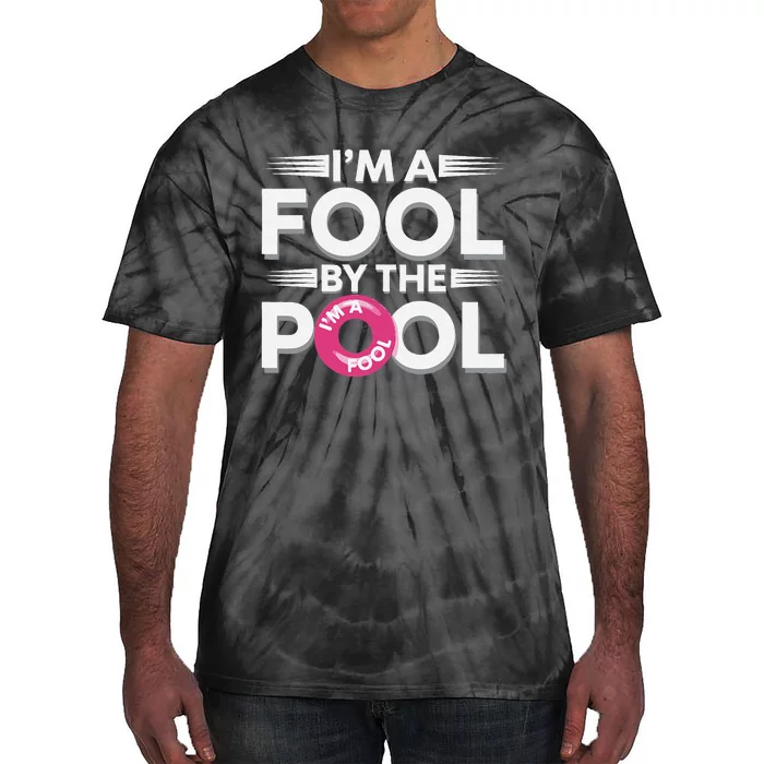 IM A Fool By The Pool Funny Swimming Team Swim Lover Joke Tie-Dye T-Shirt