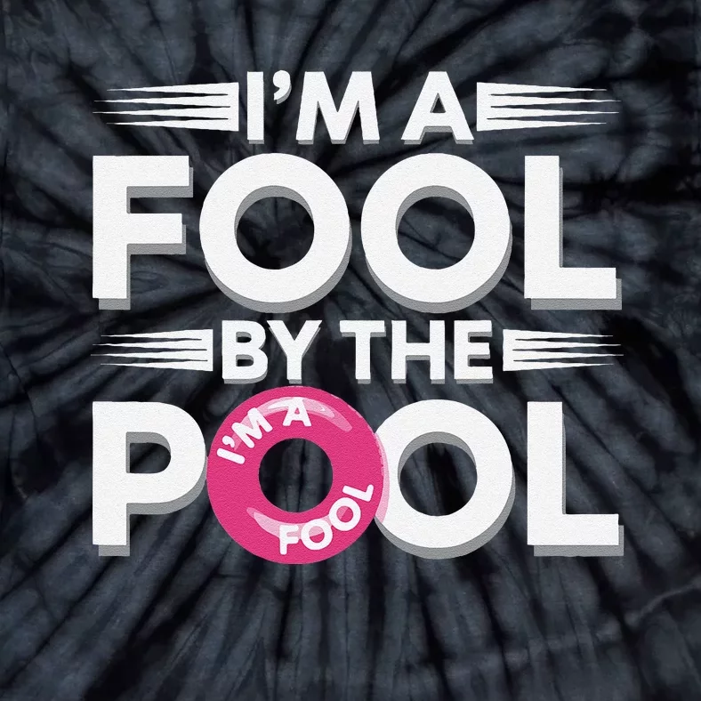 IM A Fool By The Pool Funny Swimming Team Swim Lover Joke Tie-Dye T-Shirt