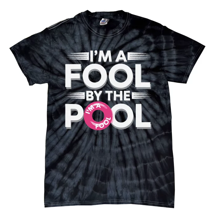 IM A Fool By The Pool Funny Swimming Team Swim Lover Joke Tie-Dye T-Shirt