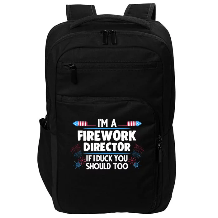 Im A Firework Director 4th Of July Gift Impact Tech Backpack