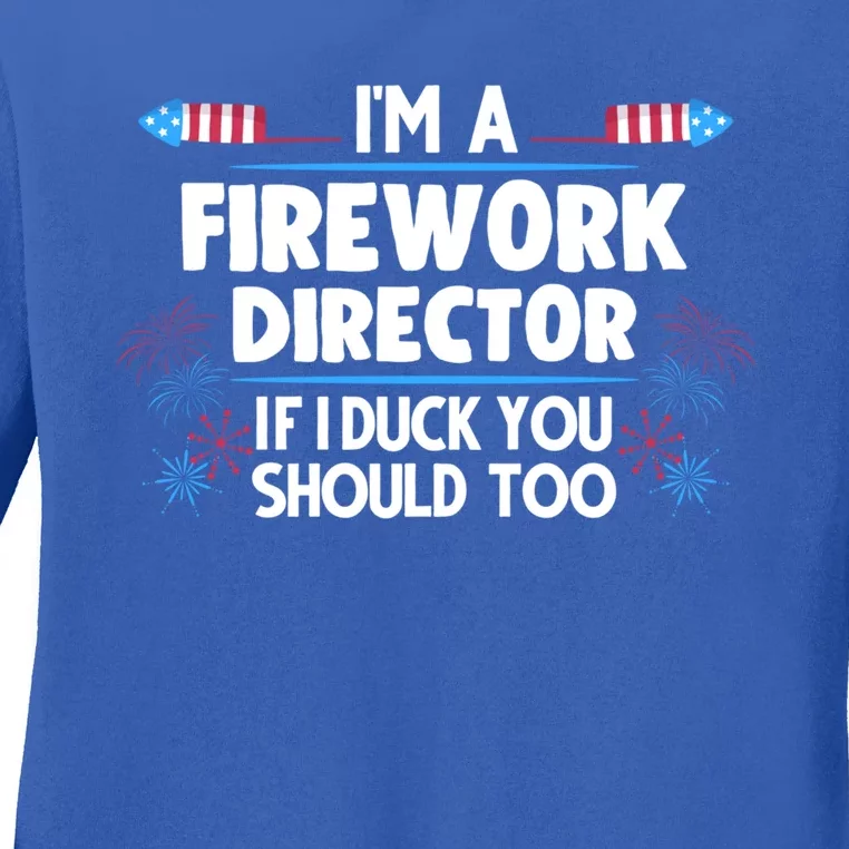 Im A Firework Director 4th Of July Gift Ladies Long Sleeve Shirt