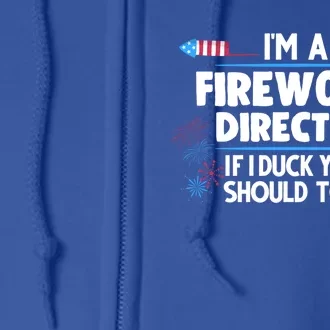 Im A Firework Director 4th Of July Gift Full Zip Hoodie