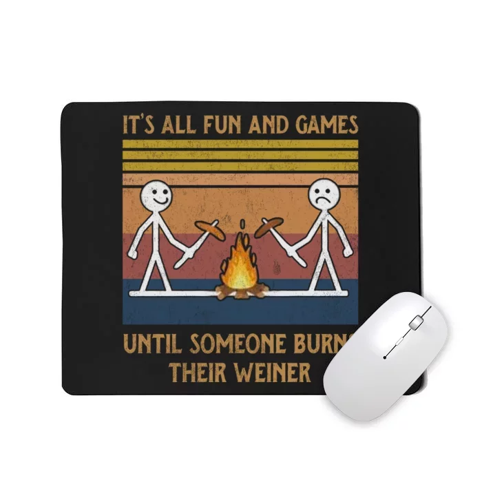 It's All Fun And Games Until Someone Burns Their Weiner Vintage Mousepad