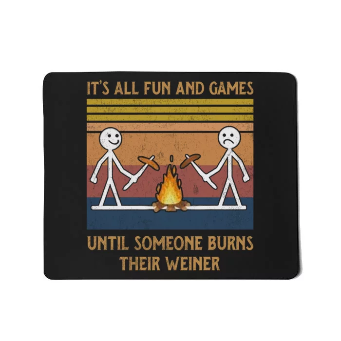 It's All Fun And Games Until Someone Burns Their Weiner Vintage Mousepad