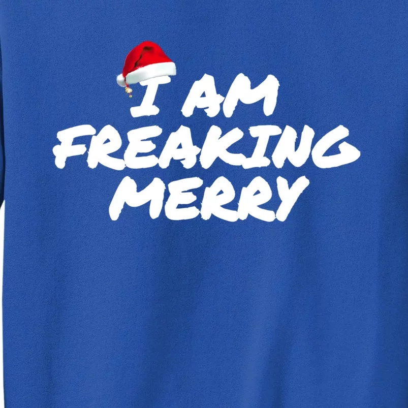 I Am Freaking Merry Christmas Cool Gift Tall Sweatshirt