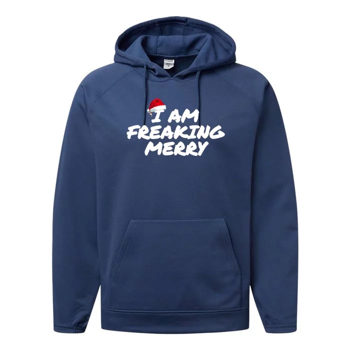 I Am Freaking Merry Christmas Cool Gift Performance Fleece Hoodie