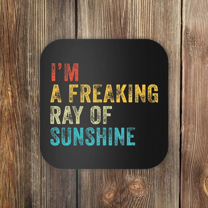 IM A Freaking Ray Of Sunshine Funny Sarcastic Coaster