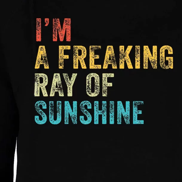 IM A Freaking Ray Of Sunshine Funny Sarcastic Womens Funnel Neck Pullover Hood