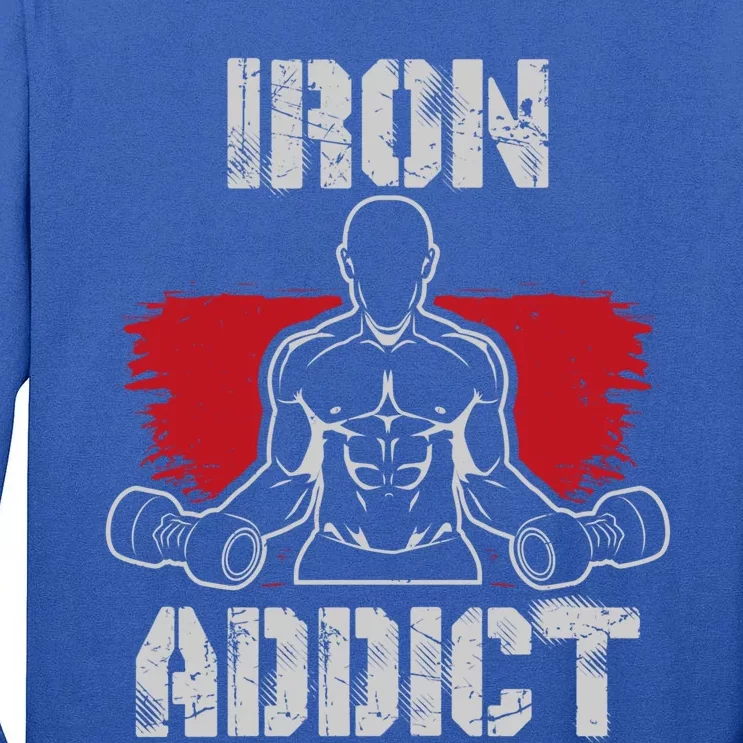 Iron Addict For Bodybuilding And Funny Weight Lifting Gift Tall Long Sleeve T-Shirt