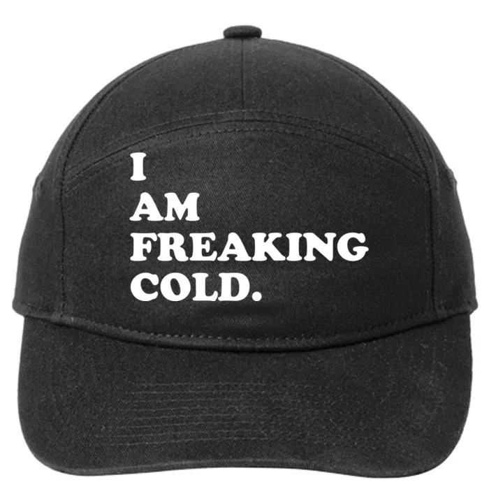 I Am Freaking Cold Funny 7-Panel Snapback Hat