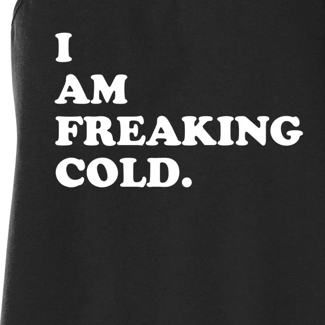 I Am Freaking Cold Funny Women's Racerback Tank