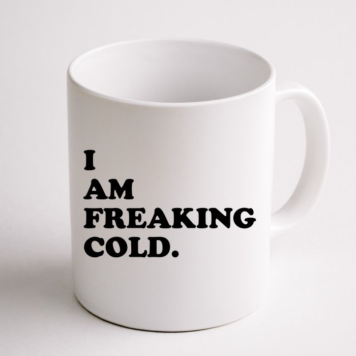 I Am Freaking Cold Funny Front & Back Coffee Mug