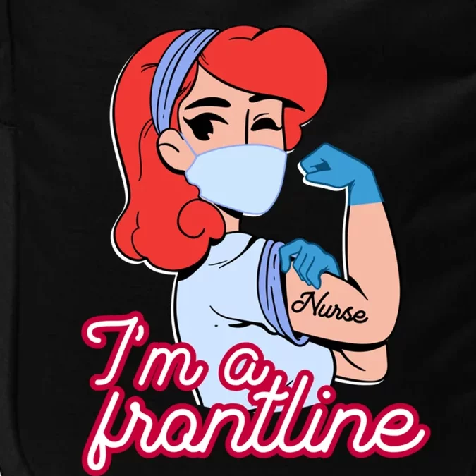 Im A Frontline Nurse Gift Impact Tech Backpack