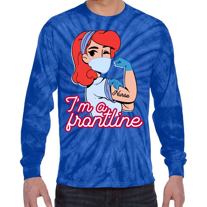 Im A Frontline Nurse Gift Tie-Dye Long Sleeve Shirt