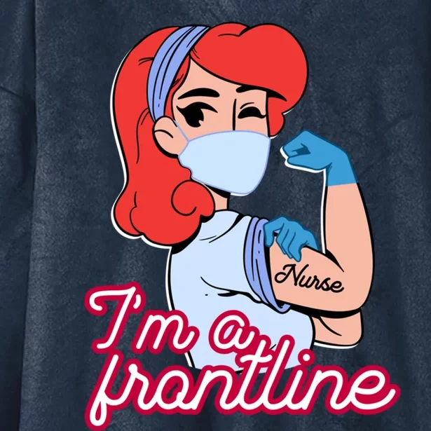 Im A Frontline Nurse Gift Hooded Wearable Blanket