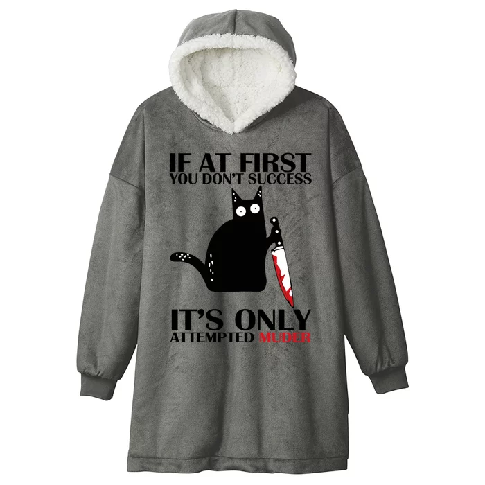 If At First You Dont Succeed It Is Only Attempted Murder Cool Gift Hooded Wearable Blanket