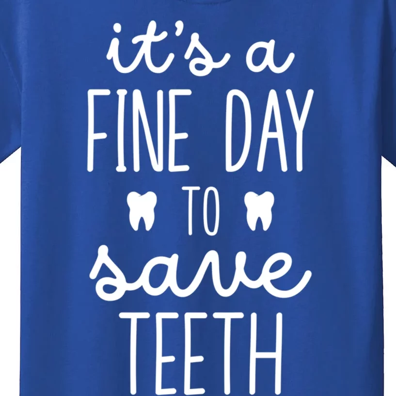 ItS A Fine Day To Save Th Dentistry Dentists Dentist Gift Kids T-Shirt