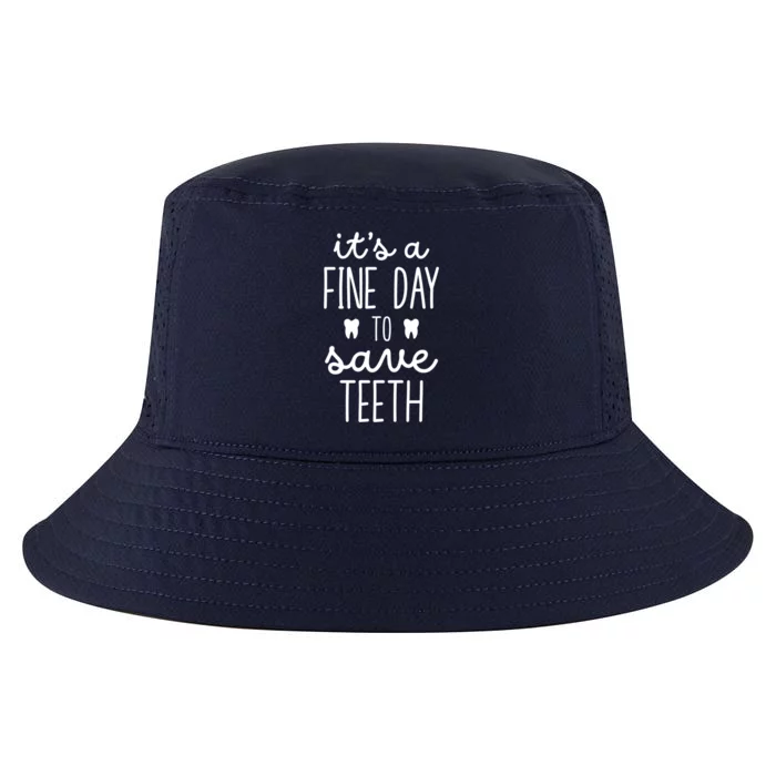 ItS A Fine Day To Save Th Dentistry Dentists Dentist Gift Cool Comfort Performance Bucket Hat