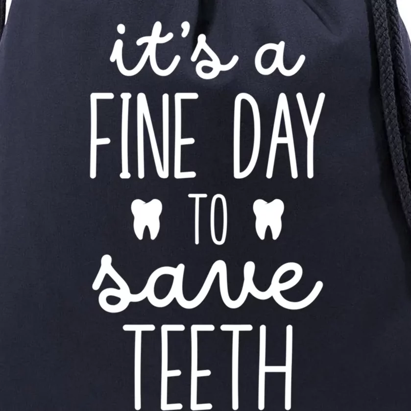 ItS A Fine Day To Save Th Dentistry Dentists Dentist Gift Drawstring Bag