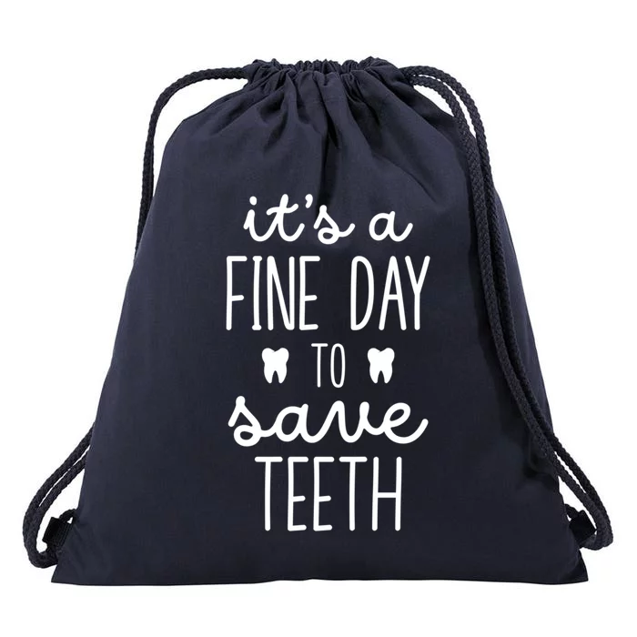 ItS A Fine Day To Save Th Dentistry Dentists Dentist Gift Drawstring Bag