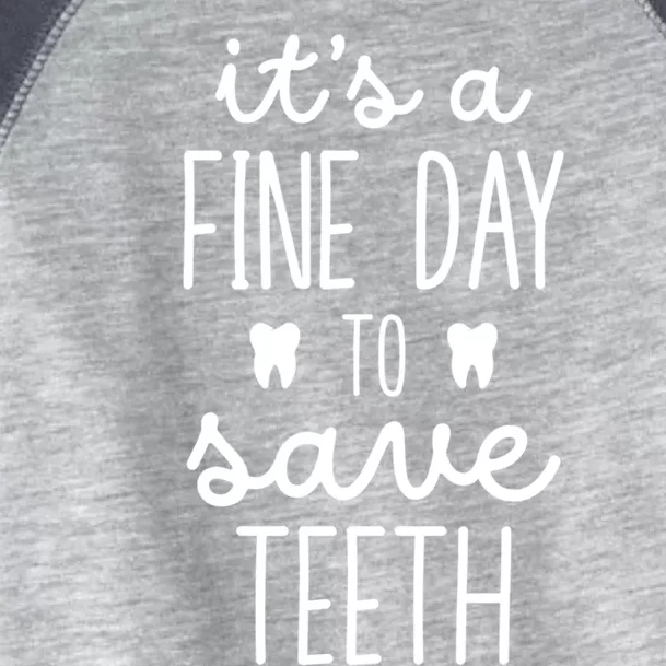 ItS A Fine Day To Save Th Dentistry Dentists Dentist Gift Toddler Fine Jersey T-Shirt