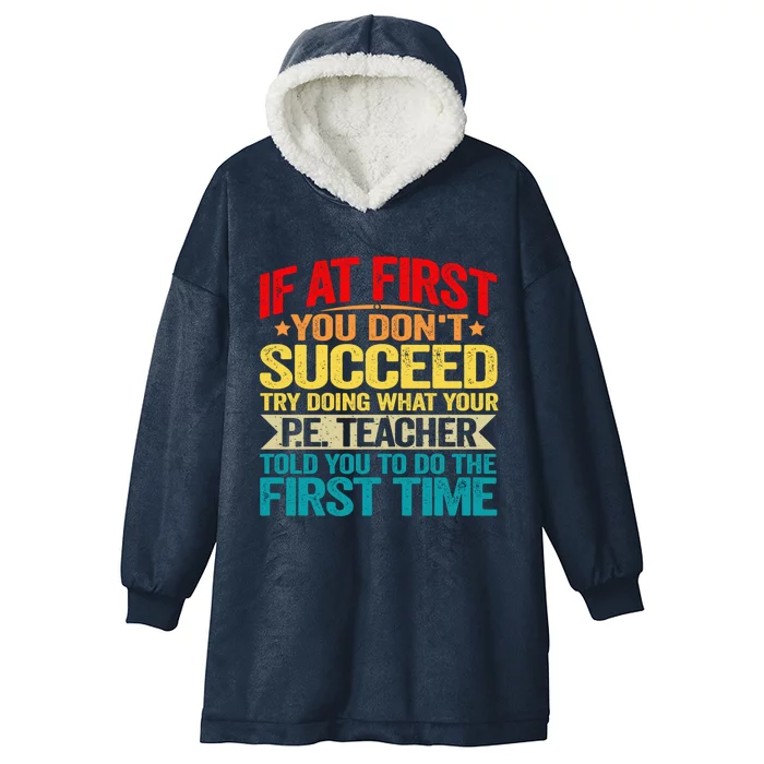 If At First You DonT Succeed Doing What P E Teacher Funny Gift Hooded Wearable Blanket