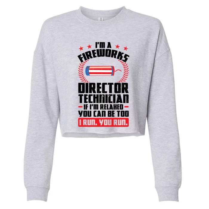 Im A Fireworks Director Technician Foreworks Director Great Gift Cropped Pullover Crew