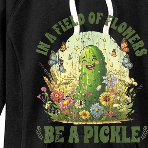 In A Field Of Flowers Be A Pickle Funny Saying Women's Fleece Hoodie