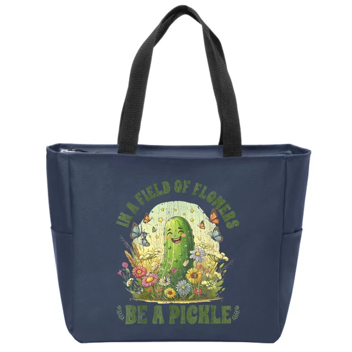 In A Field Of Flowers Be A Pickle Funny Saying Zip Tote Bag