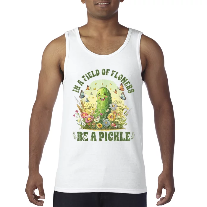 In A Field Of Flowers Be A Pickle Funny Saying Tank Top