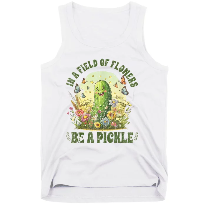 In A Field Of Flowers Be A Pickle Funny Saying Tank Top