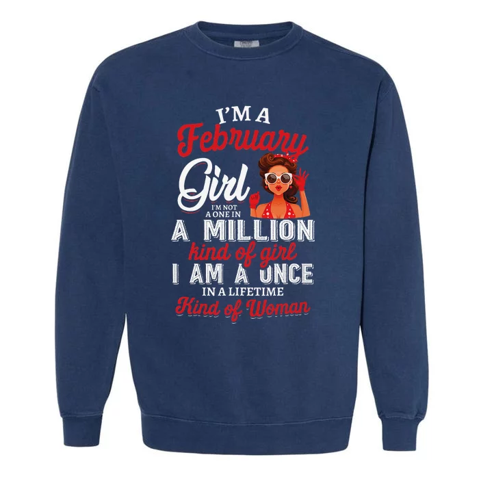 I'm A February Birthday Gifts Garment-Dyed Sweatshirt