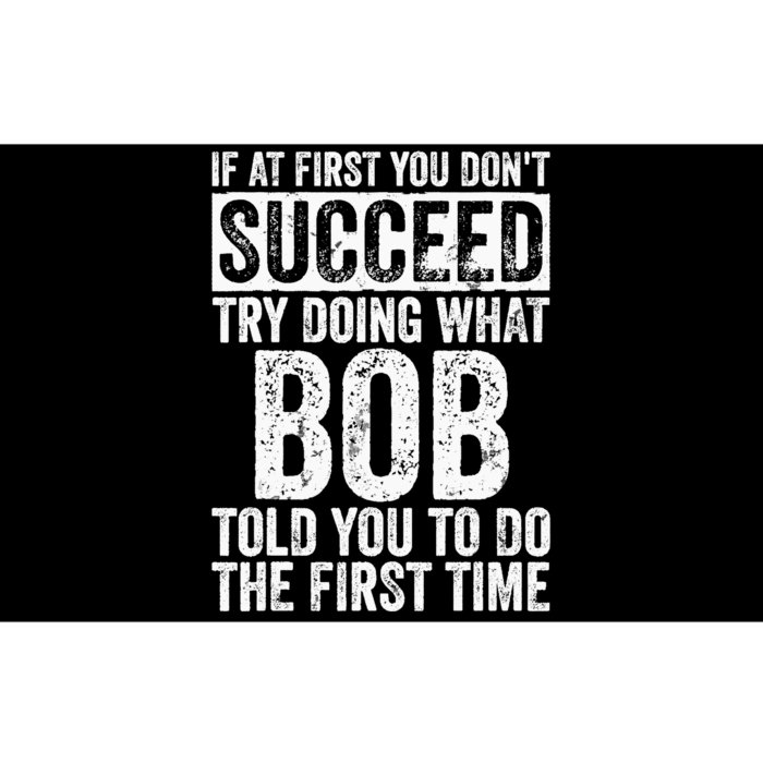 If At First You Dont Succeed Try Doing What Bob Bumper Sticker