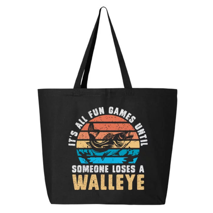 It's All Fun And Game Until Someone Loses A Walleye Fishing 25L Jumbo Tote