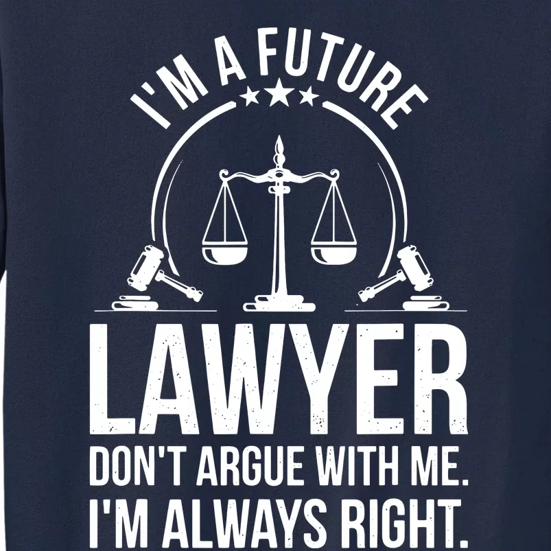 Im A Future Lawyer Apparel Law Student Gift Tall Sweatshirt