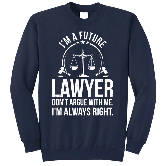 Im A Future Lawyer Apparel Law Student Gift Tall Sweatshirt