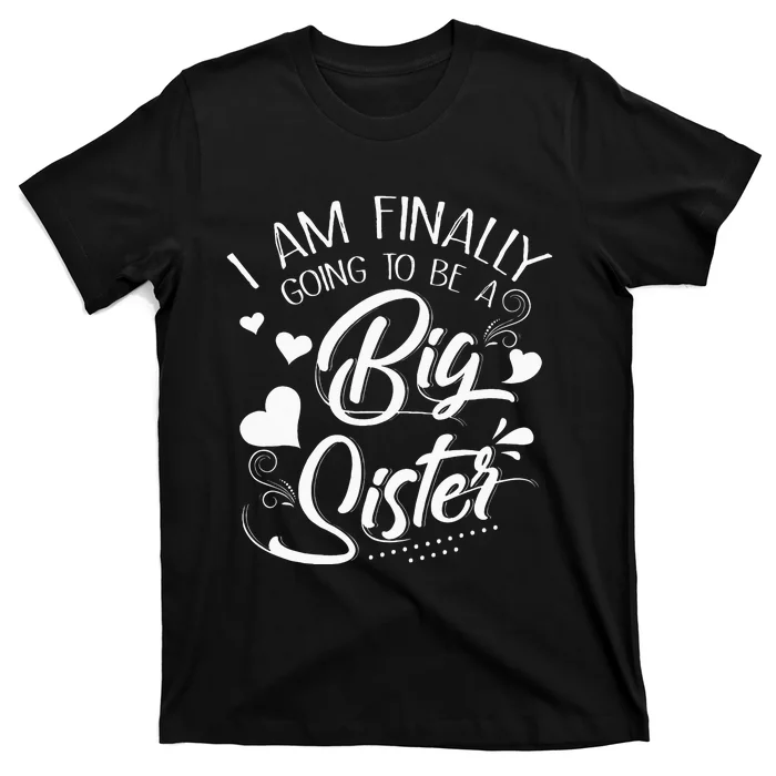 I Am Finally Going To Be A Big Sister Baby Announcement T-Shirt