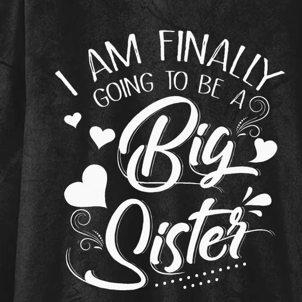 I Am Finally Going To Be A Big Sister Baby Announcement Hooded Wearable Blanket