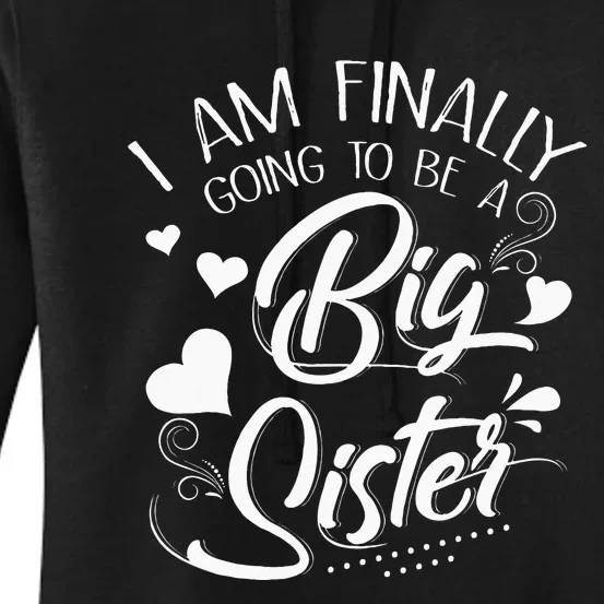 I Am Finally Going To Be A Big Sister Baby Announcement Women's Pullover Hoodie